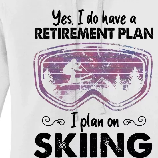 Yes I Do Have A Retirement Plan Skiing Women's Pullover Hoodie