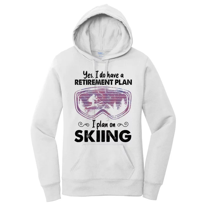 Yes I Do Have A Retirement Plan Skiing Women's Pullover Hoodie