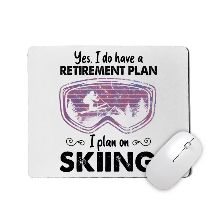 Yes I Do Have A Retirement Plan Skiing Mousepad