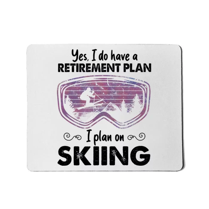 Yes I Do Have A Retirement Plan Skiing Mousepad