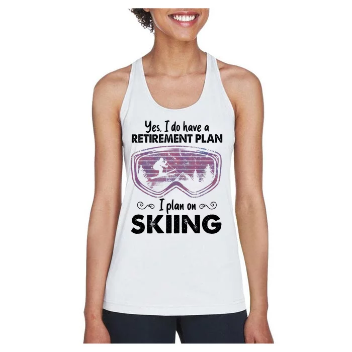 Yes I Do Have A Retirement Plan Skiing Women's Racerback Tank