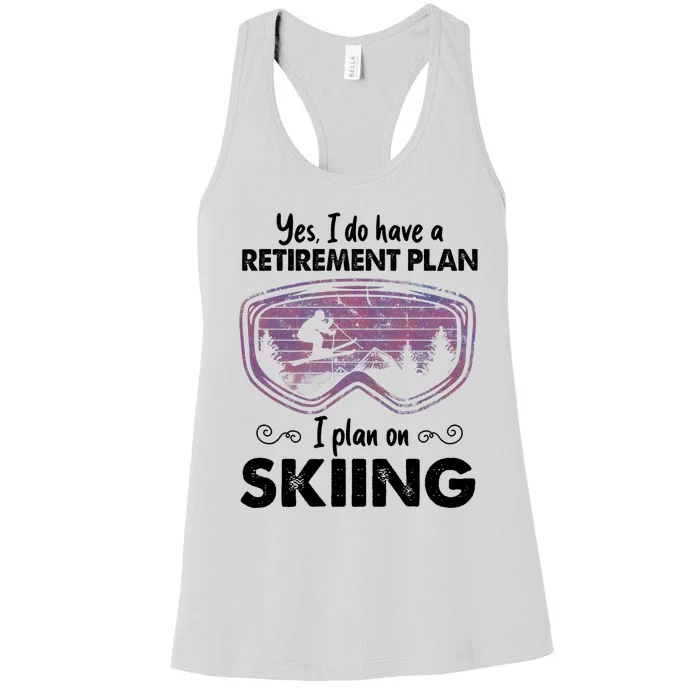 Yes I Do Have A Retirement Plan Skiing Women's Racerback Tank