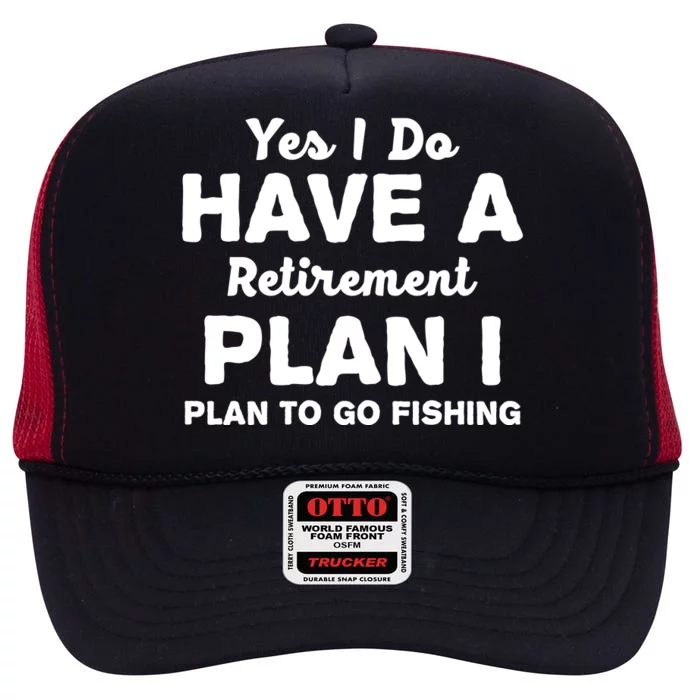 Yes I Do Have A Retirement Plan To Go Fishing Funny High Crown Mesh Trucker Hat