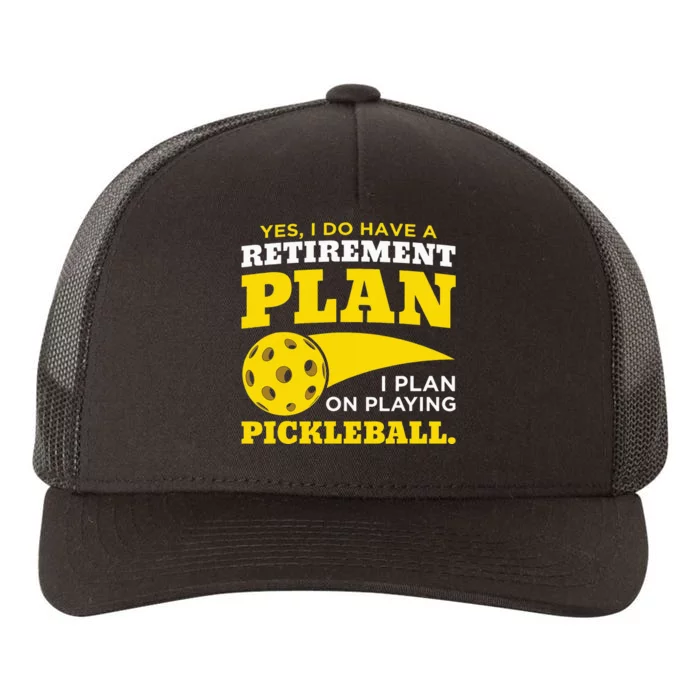 Yes I Do Have a Retirement Plan Pickleball Lovers Gifts Yupoong Adult 5-Panel Trucker Hat