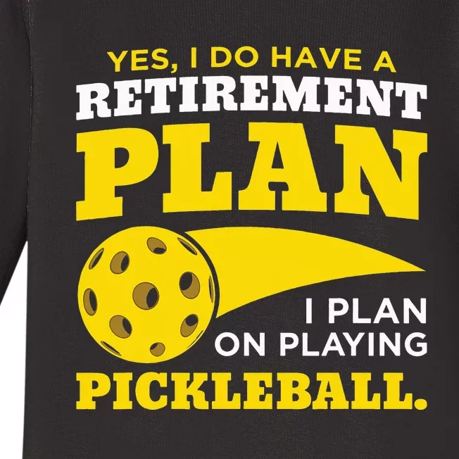 Yes I Do Have a Retirement Plan Pickleball Lovers Gifts Baby Long Sleeve Bodysuit