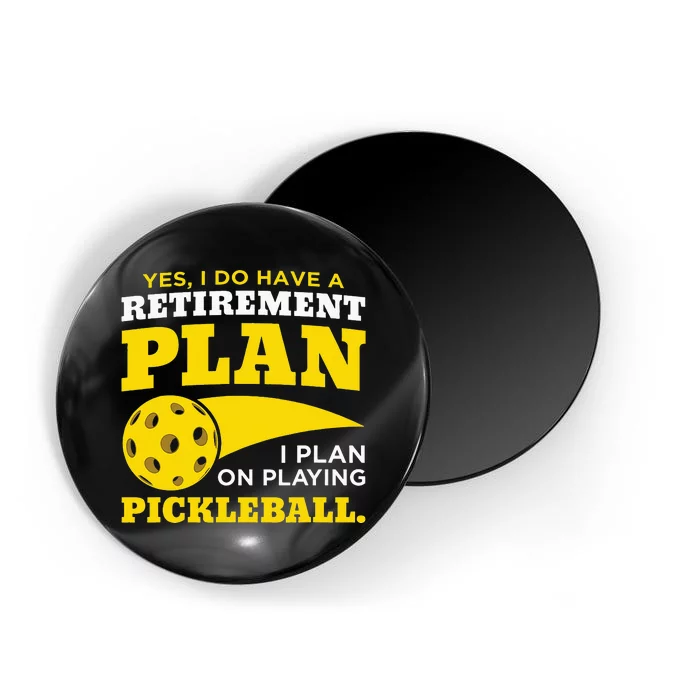 Yes I Do Have a Retirement Plan Pickleball Lovers Gifts Magnet