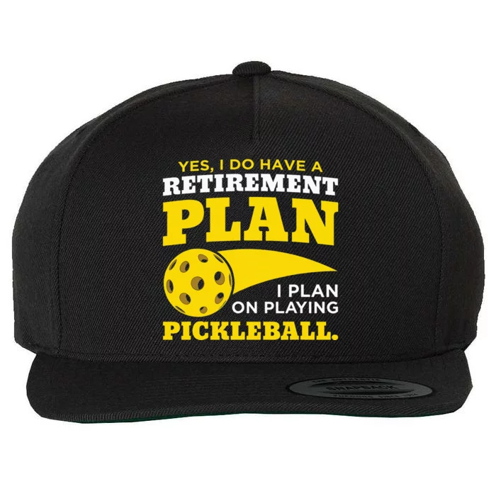 Yes I Do Have a Retirement Plan Pickleball Lovers Gifts Wool Snapback Cap