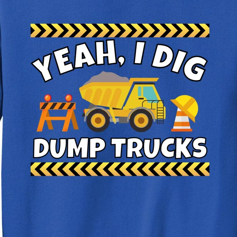 Yeah I Dig Dump Trucks Funny Bulldozer Excavator Tractor Gift Tall Sweatshirt