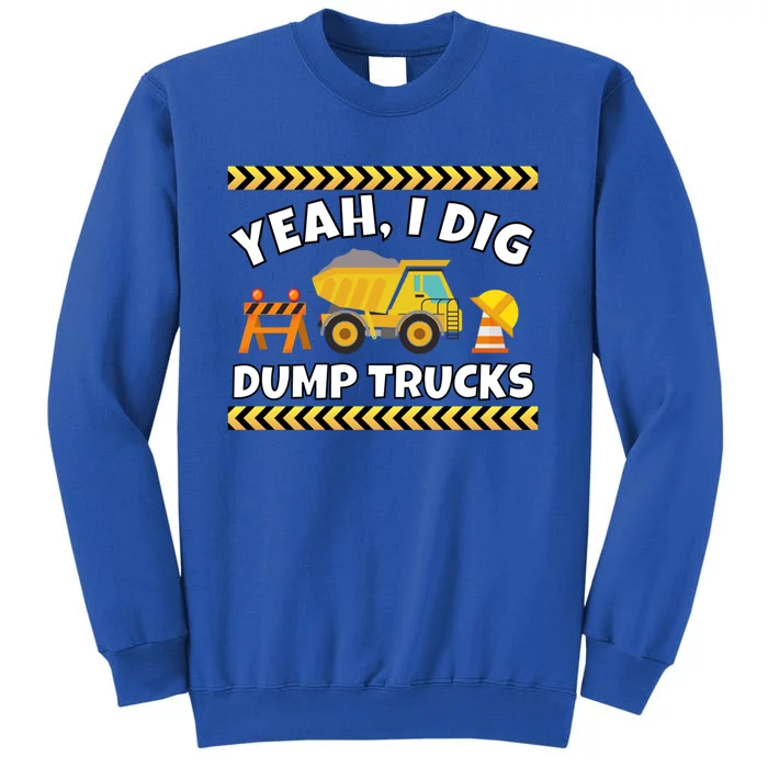 Yeah I Dig Dump Trucks Funny Bulldozer Excavator Tractor Gift Tall Sweatshirt