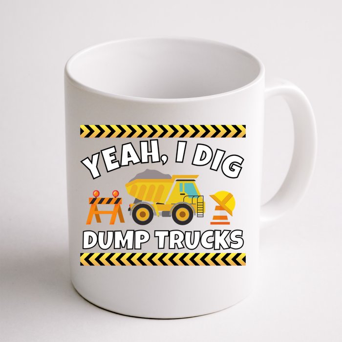 Yeah I Dig Dump Trucks Funny Bulldozer Excavator Tractor Gift Front & Back Coffee Mug