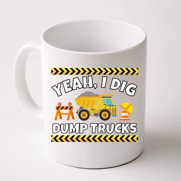 Yeah I Dig Dump Trucks Funny Bulldozer Excavator Tractor Gift Front & Back Coffee Mug