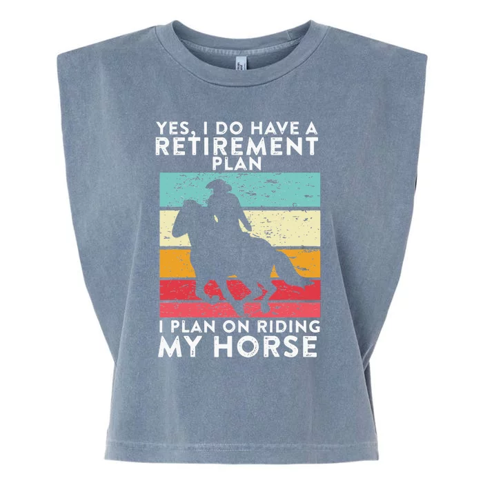 Yes. I Do Have A Retirement Plan I Plan On Riding My Horse Garment-Dyed Women's Muscle Tee