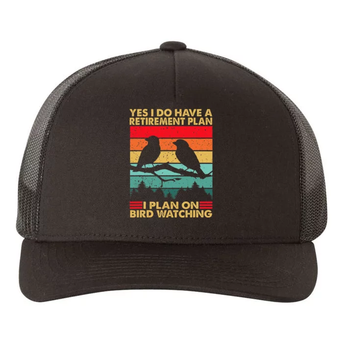 Yes I Do Have A Retirement Plan I Plan On Bird Watching Yupoong Adult 5-Panel Trucker Hat