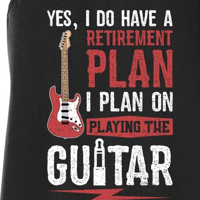 Yes I Do Have A Retirement Plan I Plan On Playing The Guitar Women's Racerback Tank