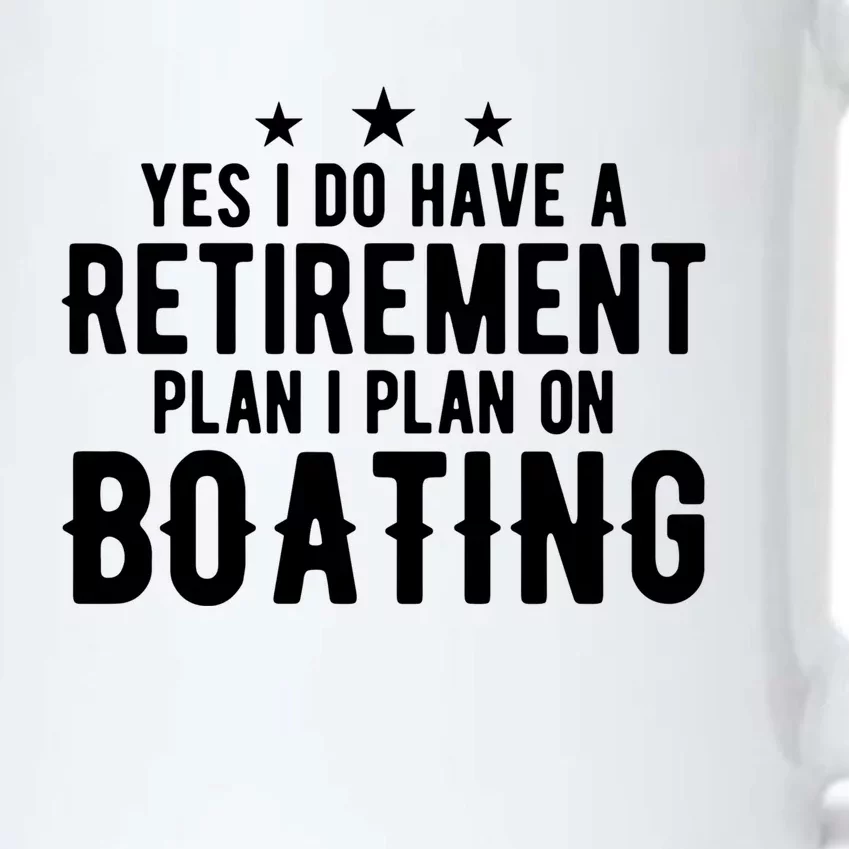 Yes I Do Have A Retiret Plan Gift Retired Mom Dad Boating Gift Black Color Changing Mug