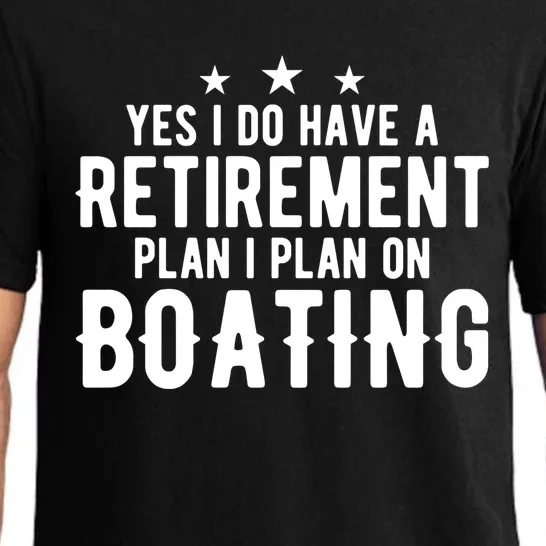 Yes I Do Have A Retiret Plan Gift Retired Mom Dad Boating Gift Pajama Set