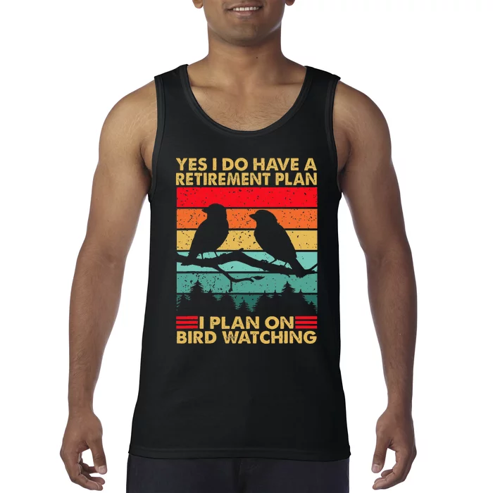 Yes I Do Have A Retirement Plan I Plan On Bird Watching Tank Top