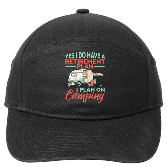 Yes I Do Have A Retirement Plan Retirement Camping 7-Panel Snapback Hat