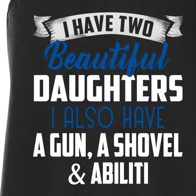 Yes I Do Have Beautiful Daughter I Also Have A Gun A Shovel & Alibi Women's Racerback Tank