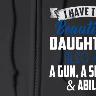 Yes I Do Have Beautiful Daughter I Also Have A Gun A Shovel & Alibi Full Zip Hoodie