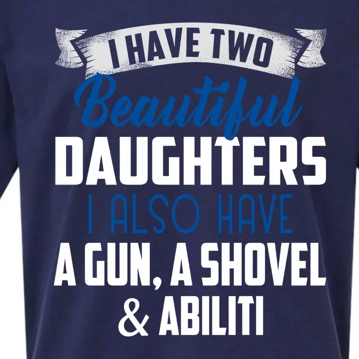 Yes I Do Have Beautiful Daughter I Also Have A Gun A Shovel & Alibi Sueded Cloud Jersey T-Shirt