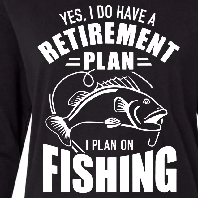 Yes, I Do Have A Retirement Plan To Go Fishing Womens Cotton Relaxed Long Sleeve T-Shirt