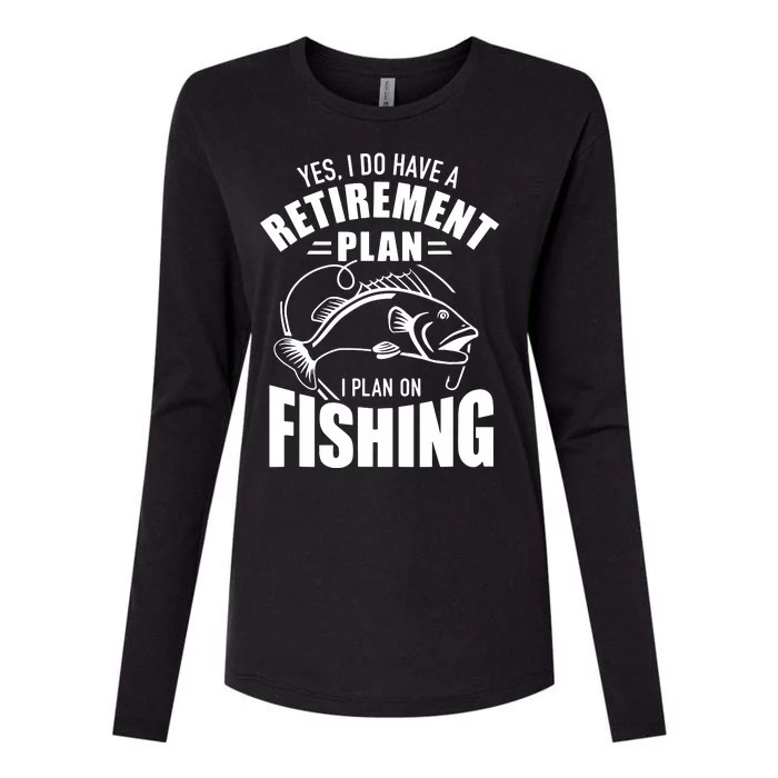 Yes, I Do Have A Retirement Plan To Go Fishing Womens Cotton Relaxed Long Sleeve T-Shirt