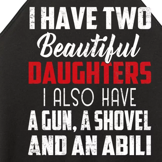 Yes I Do Have A Beautiful Daughter I Also Have A Gun A Shovel And An Alibi Women’s Perfect Tri Rocker Tank