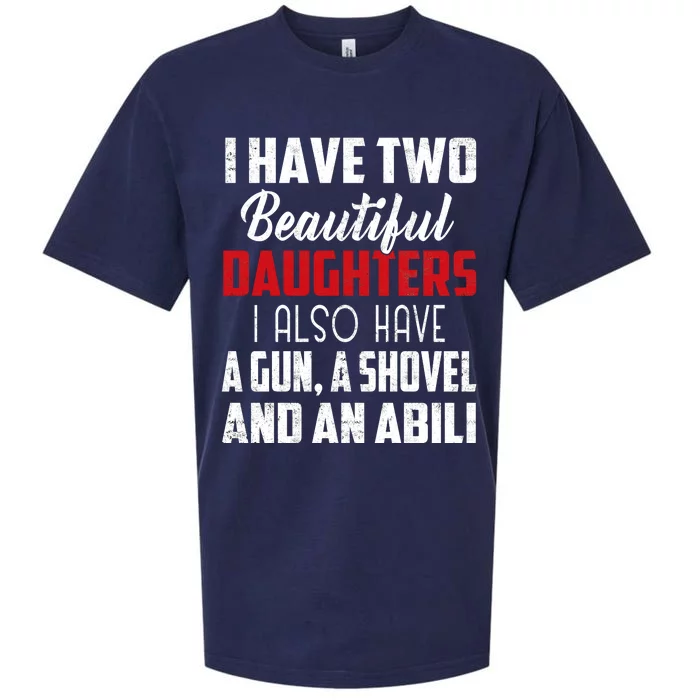 Yes I Do Have A Beautiful Daughter I Also Have A Gun A Shovel And An Alibi Sueded Cloud Jersey T-Shirt