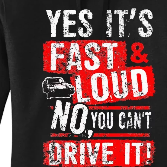 Yes ItS Fast & Loud No You CanT Drive It! Funny Car Saying Women's Pullover Hoodie