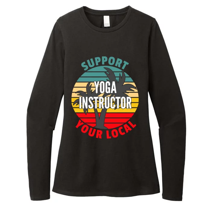 Yoga Instructor Gift Support Your Local Yoga Instructor Funny Gift Womens CVC Long Sleeve Shirt