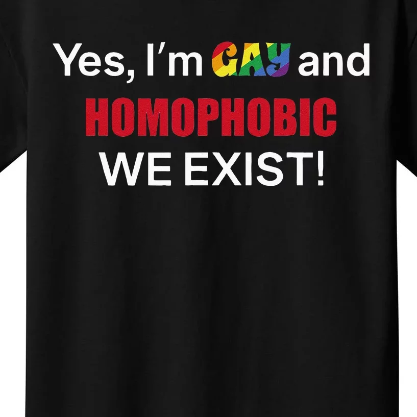 Yes I’m Gay And Homophobic We Exist LGBT Apparel Kids T-Shirt