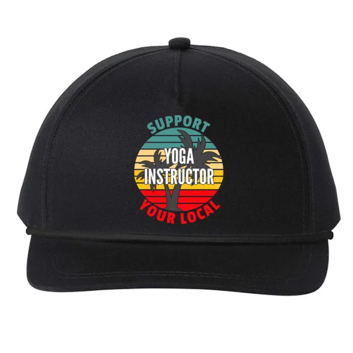 Yoga Instructor Gift Support Your Local Yoga Instructor Gift Snapback Five-Panel Rope Hat