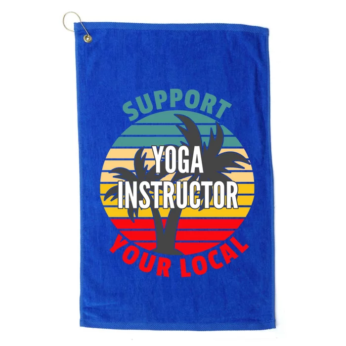 Yoga Instructor Gift Support Your Local Yoga Instructor Gift Platinum Collection Golf Towel