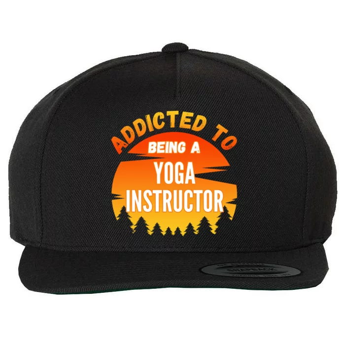 Yoga Instructor Gift Addicted To Yoga Instructor Funny Gift Wool Snapback Cap