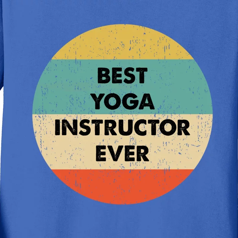 Yoga Instructor Great Gift Best Yoga Instructor Ever Cute Gift Kids Long Sleeve Shirt