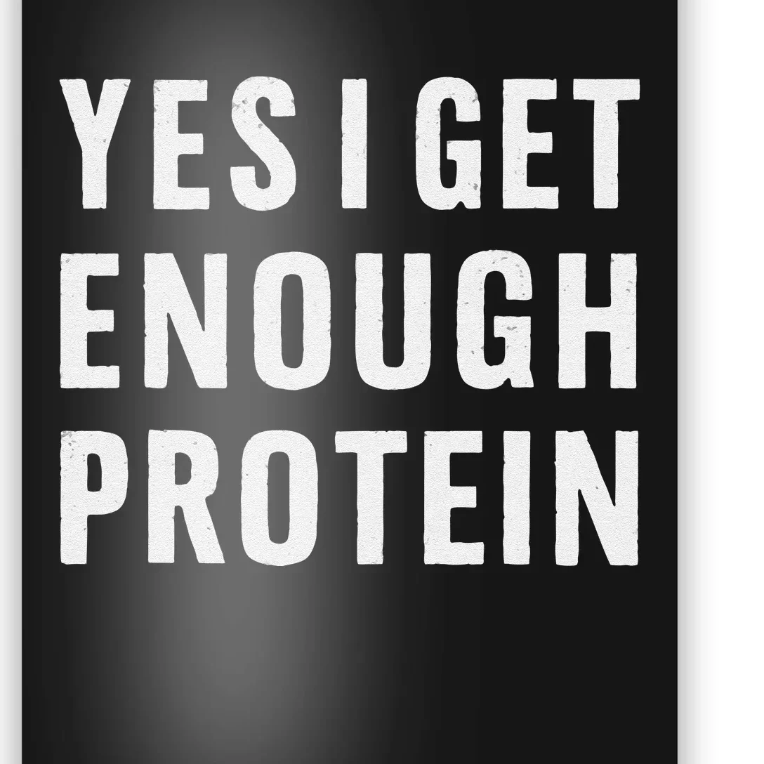 Yes I Get Enough Protein Funny Bodybuilder Muscle Building Poster