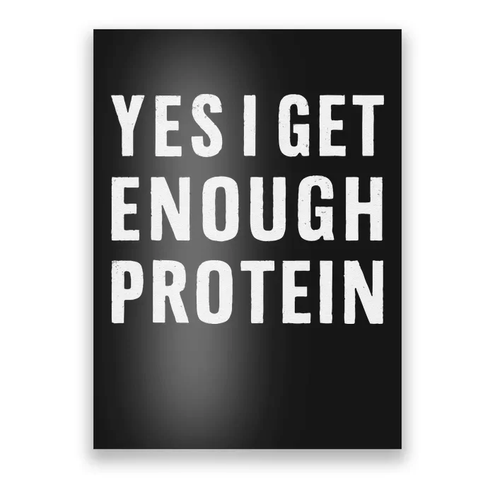 Yes I Get Enough Protein Funny Bodybuilder Muscle Building Poster