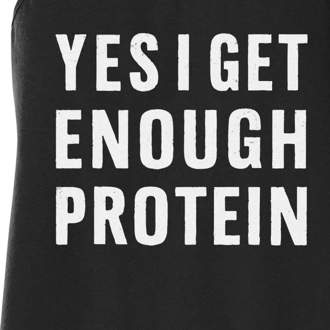 Yes I Get Enough Protein Funny Bodybuilder Muscle Building Women's Racerback Tank