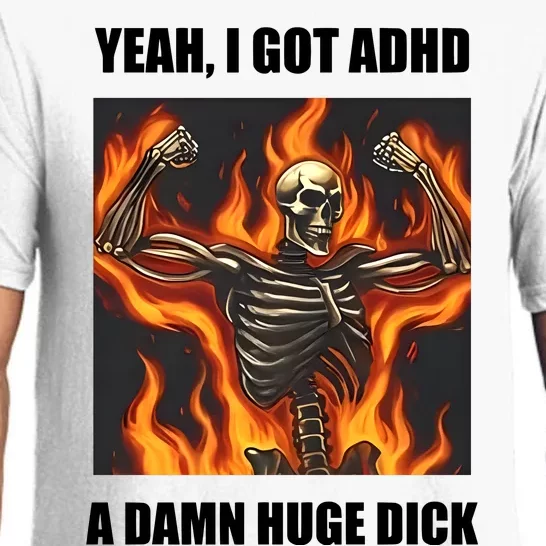 Yeah I Got Adhd A Damn Huge Dick Pajama Set