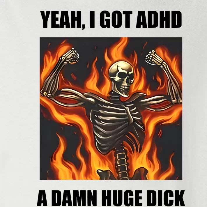 Yeah I Got Adhd A Damn Huge Dick Toddler Long Sleeve Shirt