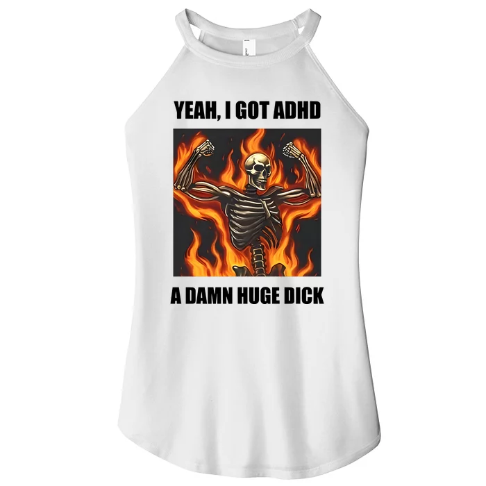 Yeah I Got Adhd A Damn Huge Dick Women’s Perfect Tri Rocker Tank