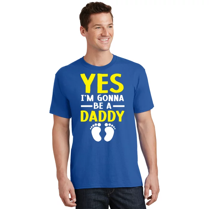 Yes I'm Gonna Be A Daddy Announcet Fatherhood Funny Gift T-Shirt