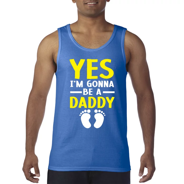 Yes I'm Gonna Be A Daddy Announcet Fatherhood Funny Gift Tank Top