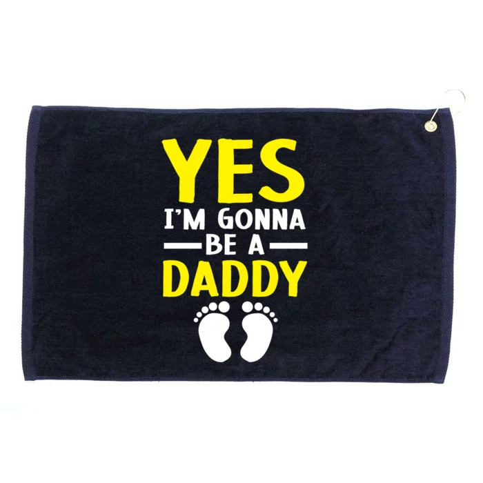 Yes I'm Gonna Be A Daddy Announcet Fatherhood Funny Gift Grommeted Golf Towel