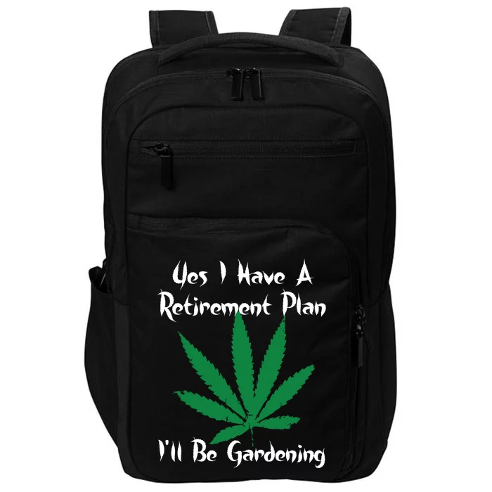 Yes I Have A Retirement Plan Gardening Funny Garden Impact Tech Backpack