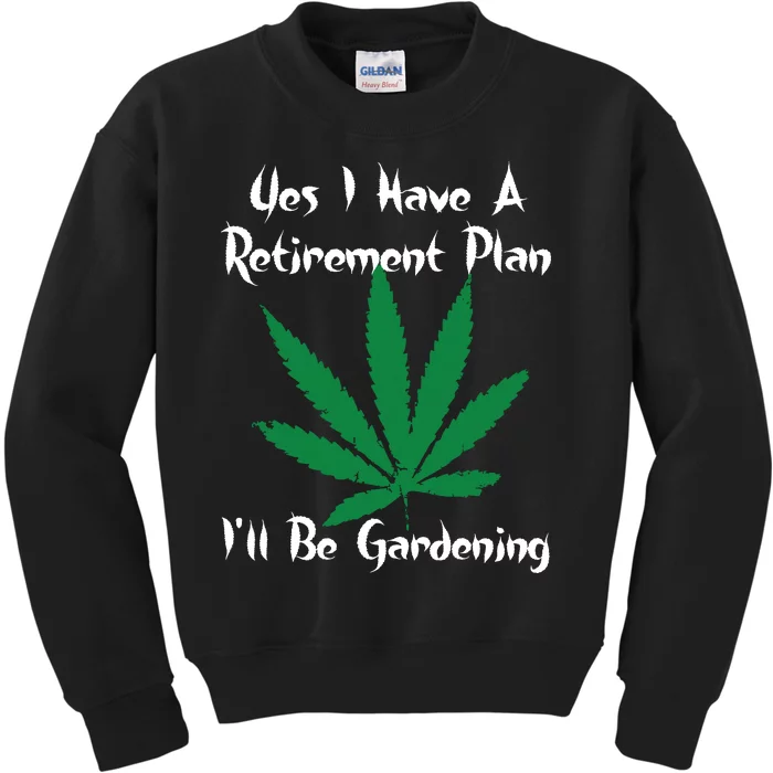 Yes I Have A Retirement Plan Gardening Funny Garden Kids Sweatshirt