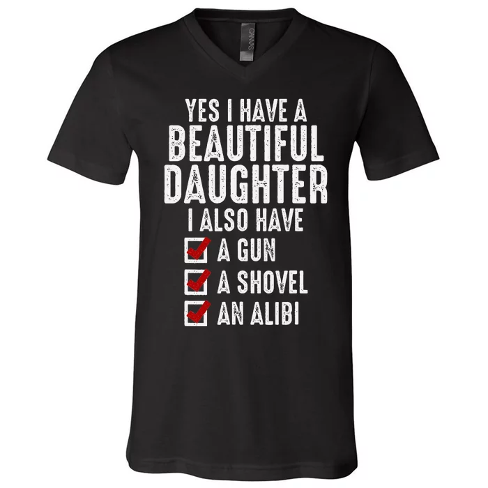 Yes I Have A Beautiful Daughters Sarcastic Dad Gifts V-Neck T-Shirt