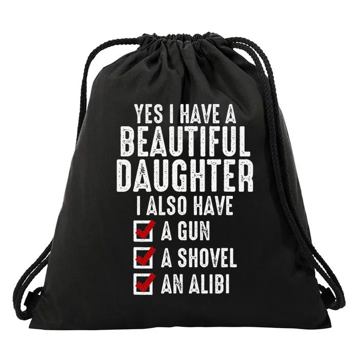 Yes I Have A Beautiful Daughters Sarcastic Dad Gifts Drawstring Bag