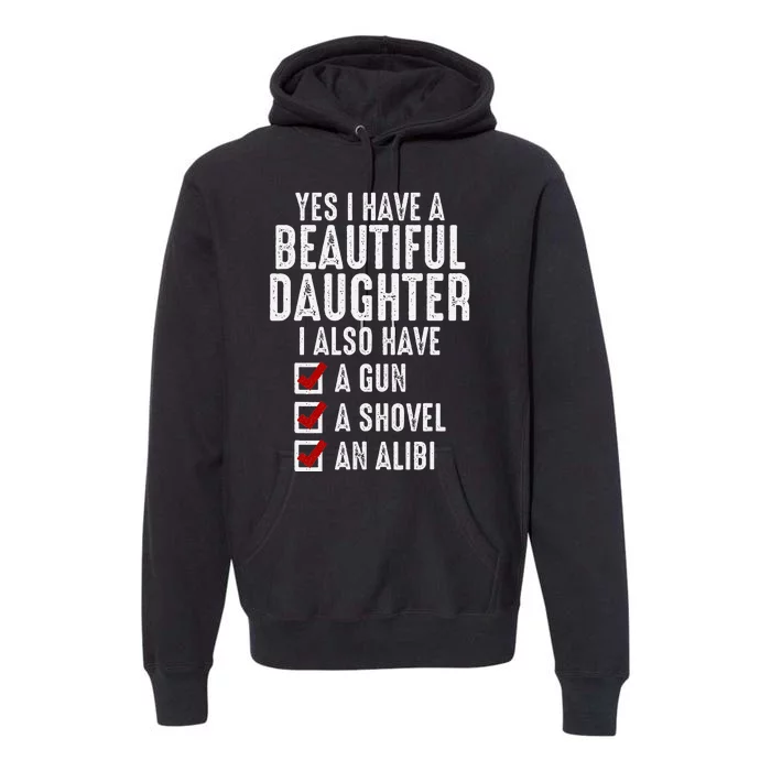 Yes I Have A Beautiful Daughters Sarcastic Dad Gifts Premium Hoodie